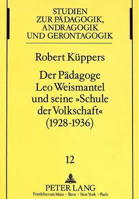 bokomslag Der Paedagoge Leo Weismantel Und Seine Schule Der Volkschaft (1928-1936)