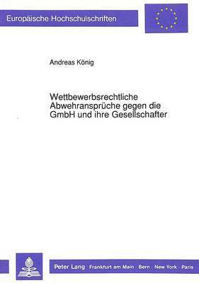 Wettbewerbsrechtliche Abwehransprueche Gegen Die Gmbh Und Ihre Gesellschafter 1