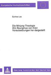 bokomslag Die Minjung-Theologie Ahn Byungmus Von Ihren Voraussetzungen Her Dargestellt