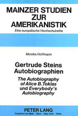 Gertrude Steins Autobiographien The Autobiography of Alice B. Toklas Und Everybody's Autobiography 1