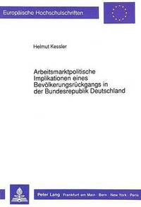 bokomslag Arbeitsmarktpolitische Implikationen Eines Bevoelkerungsrueckgangs in Der Bundesrepublik Deutschland