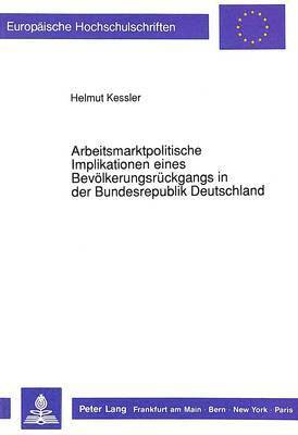 bokomslag Arbeitsmarktpolitische Implikationen Eines Bevoelkerungsrueckgangs in Der Bundesrepublik Deutschland