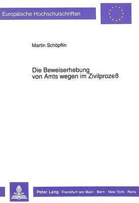 bokomslag Die Beweiserhebung Von Amts Wegen Im Zivilproze