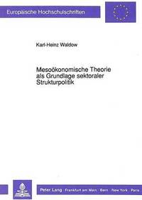 bokomslag Mesooekonomische Theorie ALS Grundlage Sektoraler Strukturpolitik