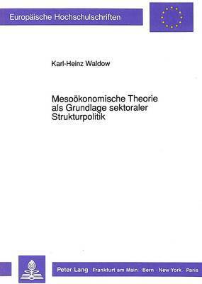 bokomslag Mesooekonomische Theorie ALS Grundlage Sektoraler Strukturpolitik