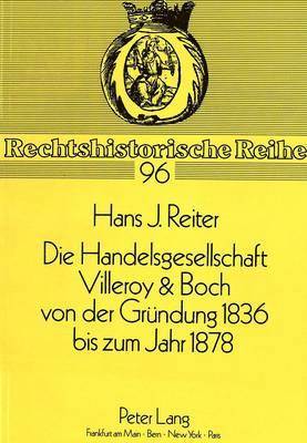 bokomslag Die Handelsgesellschaft Villeroy & Boch Von Der Gruendung 1836 Bis Zum Jahre 1878