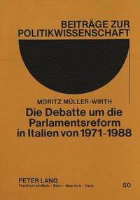 bokomslag Die Debatte Um Die Parlamentsreform in Italien Von 1971-1988