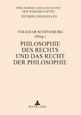 Philosophie des Rechts und das Recht der Philosophie 1