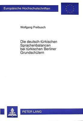 bokomslag Die Deutsch-Tuerkischen Sprachenbalancen Bei Tuerkischen Berliner Grundschuelern