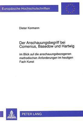 Der Anschauungsbegriff Bei Comenius, Basedow Und Hartwig 1