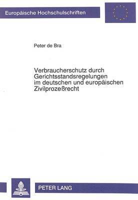 bokomslag Verbraucherschutz Durch Gerichtsstandsregelungen Im Deutschen Und Europaeischen Zivilprozerecht