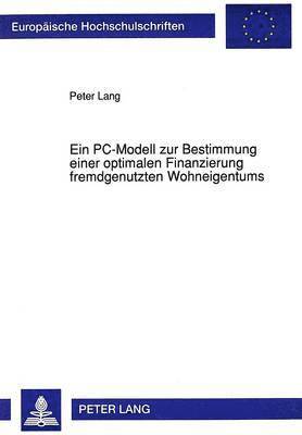 bokomslag Ein Pc-Modell Zur Bestimmung Einer Optimalen Finanzierung Fremdgenutzten Wohneigentums