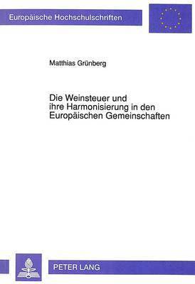 bokomslag Die Weinsteuer Und Ihre Harmonisierung in Den Europaeischen Gemeinschaften