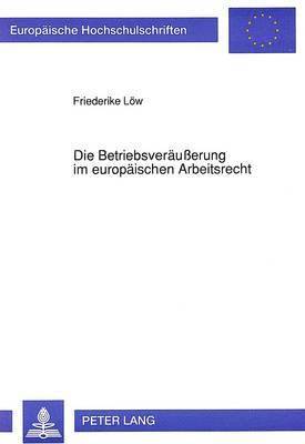 Die Betriebsveraeuerung Im Europaeischen Arbeitsrecht 1