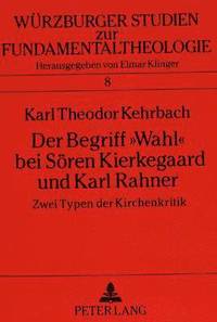bokomslag Der Begriff Wahl Bei Soeren Kierkegaard Und Karl Rahner