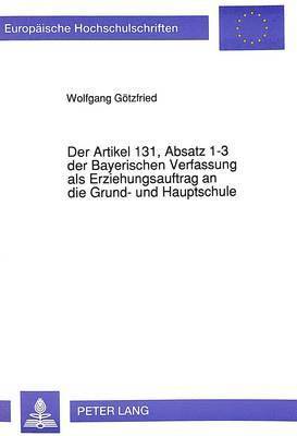 bokomslag Der Artikel 131, Absatz 1-3 Der Bayerischen Verfassung ALS Erziehungsauftrag an Die Grund- Und Hauptschule