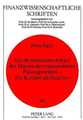 Ein Oekonomischer Ansatz Der Theorie Der Intermediaeren Finanzgewalten - Die Kirchen ALS Parafisci 1