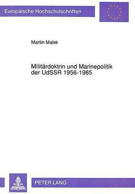 Militaerdoktrin Und Marinepolitik Der Udssr 1956-1985 1