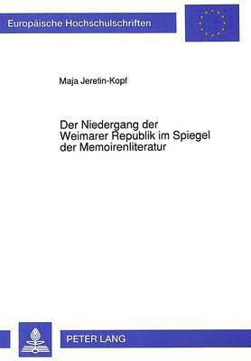 Niedergang Der Weimarer Republik Im Spiegel Der Memoirenliteratur