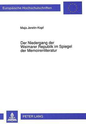 Der Niedergang Der Weimarer Republik Im Spiegel Der Memoirenliteratur 1