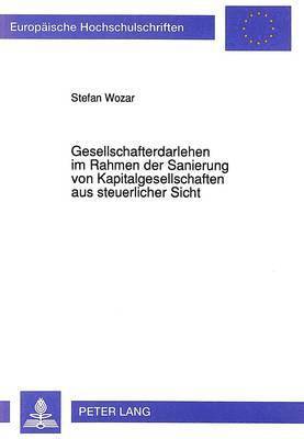 bokomslag Gesellschafterdarlehen Im Rahmen Der Sanierung Von Kapitalgesellschaften Aus Steuerlicher Sicht