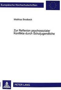 bokomslag Zur Reflexion Psychosozialer Konflikte Durch Schuljugendliche