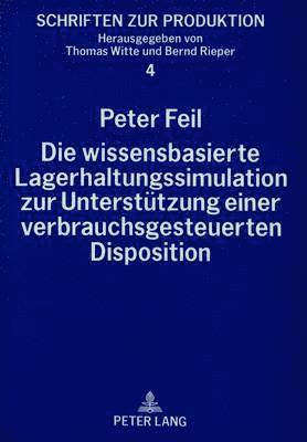 Die Wissensbasierte Lagerhaltungssimulation Zur Unterstuetzung Einer Verbrauchsgesteuerten Disposition 1