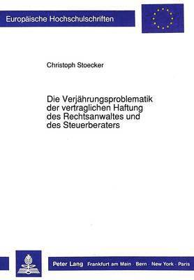 Die Verjaehrungsproblematik Der Vertraglichen Haftung Des Rechtsanwaltes Und Des Steuerberaters 1