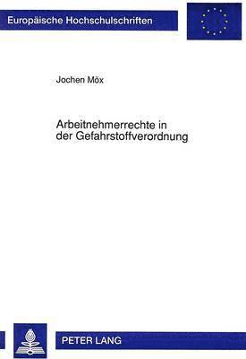 bokomslag Arbeitnehmerrechte in Der Gefahrstoffverordnung