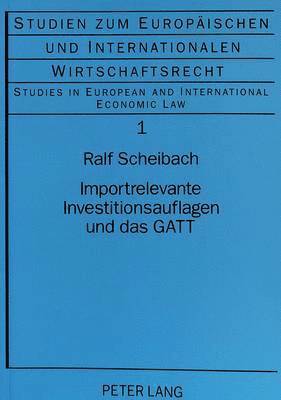 Importrelevante Investitionsauflagen Und Das GATT 1