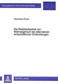 bokomslag Die Realisierbarkeit Von Wohneigentum Bei Alternativen Wirtschaftlichen Entwicklungen