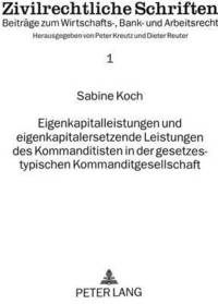 bokomslag Eigenkapitalleistungen Und Eigenkapitalersetzende Leistungen Des Kommanditisten in Der Gesetzestypischen Kommanditgesellschaft