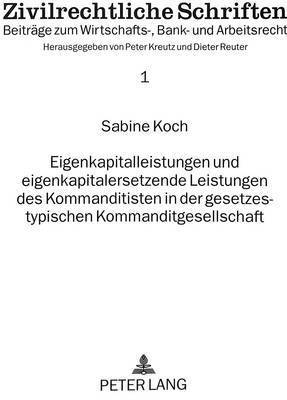 bokomslag Eigenkapitalleistungen Und Eigenkapitalersetzende Leistungen Des Kommanditisten in Der Gesetzestypischen Kommanditgesellschaft