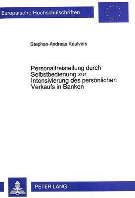 bokomslag Personalfreistellung Durch Selbstbedienung Zur Intensivierung Des Persoenlichen Verkaufs in Banken