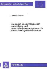 bokomslag Integration Eines Strategischen Informations- Und Kommunikationsmanagements in Alternative Organisationsformen