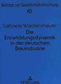 bokomslag Die Entwicklungsdynamik in Der Deutschen Brauindustrie