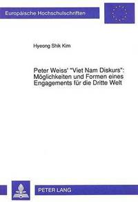 bokomslag Peter Weiss' Viet Nam Diskurs Moeglichkeiten Und Formen Eines Engagements Fuer Die Dritte Welt