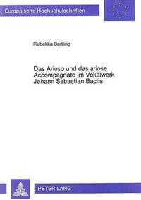 bokomslag Das Arioso Und Das Ariose Accompagnato Im Vokalwerk Johann Sebastian Bachs