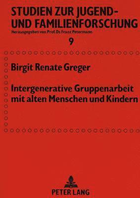 bokomslag Intergenerative Gruppenarbeit Mit Alten Menschen Und Kindern