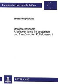 bokomslag Das Internationale Arbeitsverhaeltnis Im Deutschen Und Franzoesischen Kollisionsrecht