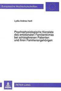 bokomslag Psychophysiologische Korrelate Des Emotionalen Familienklimas Bei Schizophrenen Patienten Und Ihren Familienangehoerigen