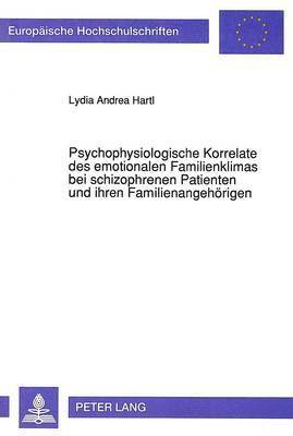 Psychophysiologische Korrelate Des Emotionalen Familienklimas Bei Schizophrenen Patienten Und Ihren Familienangehoerigen 1