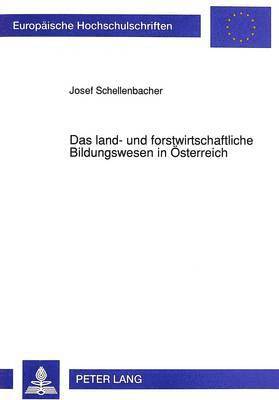 Das Land- Und Forstwirtschaftliche Bildungswesen in Oesterreich 1