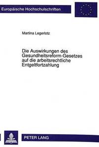 bokomslag Die Auswirkungen Des Gesundheitsreform-Gesetzes Auf Die Arbeitsrechtliche Entgeltfortzahlung