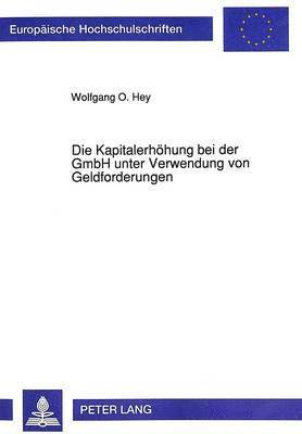 bokomslag Die Kapitalerhoehung Bei Der Gmbh Unter Verwendung Von Geldforderungen