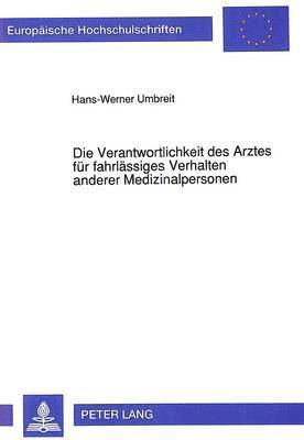 bokomslag Die Verantwortlichkeit Des Arztes Fuer Fahrlaessiges Verhalten Anderer Medizinalpersonen