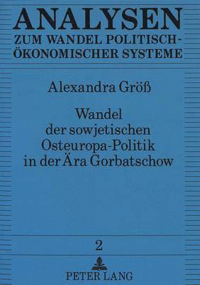 bokomslag Wandel Der Sowjetischen Osteuropa-Politik in Der Aera Gorbatschow