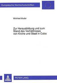 bokomslag Zur Herausbildung Und Zum Stand Des Verhaeltnisses Von Kirche Und Staat in Cuba