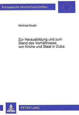 bokomslag Zur Herausbildung Und Zum Stand Des Verhaeltnisses Von Kirche Und Staat in Cuba