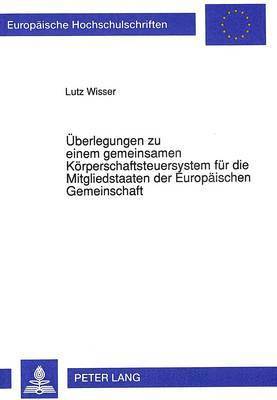 bokomslag Ueberlegungen Zu Einem Gemeinsamen Koerperschaftsteuersystem Fuer Die Mitgliedstaaten Der Europaeischen Gemeinschaft